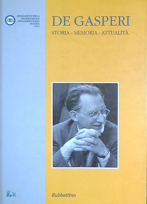 De Gasperi. Storia, memoria, attualità