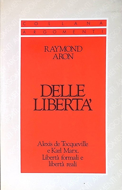 Delle libertà. Alexis de Toqueville e Karl Marx. Libertà formali …