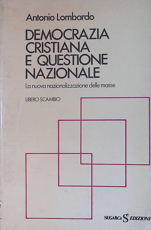 Democrazia Cristiana e questione nazionale. La nuova nazionalizzazione delle masse | Immagine principale