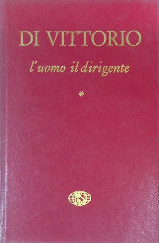 Di Vittorio, l'uomo, il dirigente. Volume I. 1892-1944