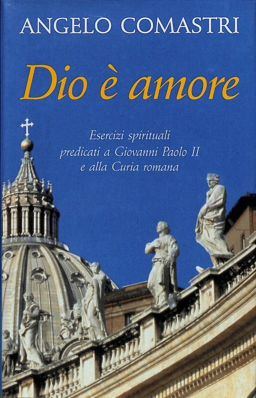 Dio è amore. Esercizi spirituali predicati a Giovanni Paolo II …