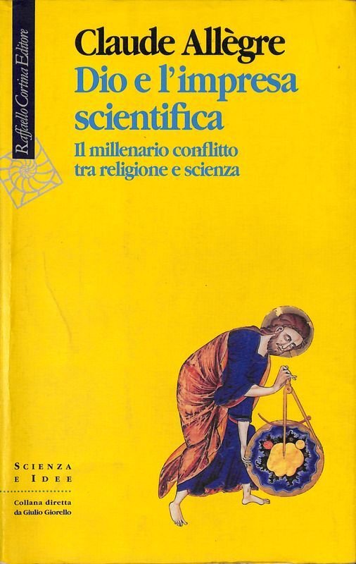 Dio e l'impresa scientifica. Il millenario conflitto tra religione e … | Immagine principale