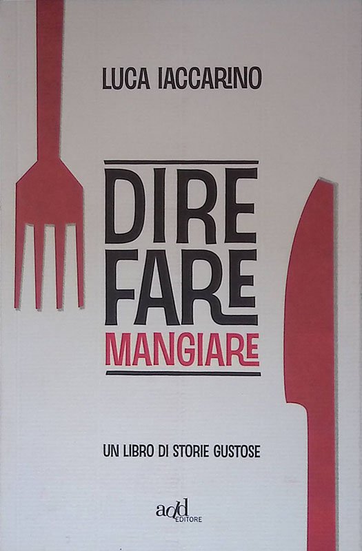 Dire fare mangiare. Un libro di storie gustose | Immagine principale