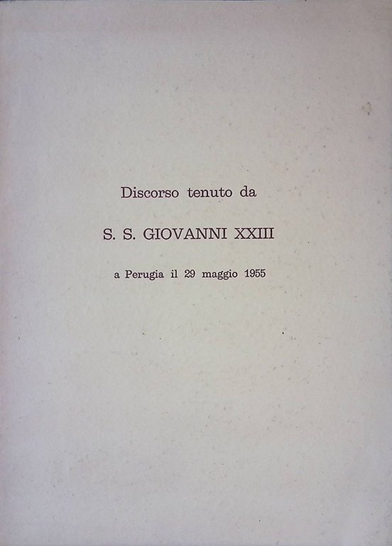 Discorso tenuto da S.S. Giovanni XXIII a Perugia il 29 maggio 1955