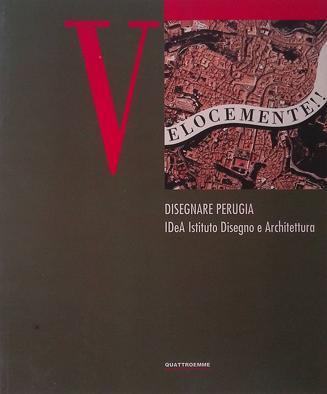 Disegnare Perugia. IDeA Istituto Disegno e Architettura. Atti del Convegno … | Immagine principale