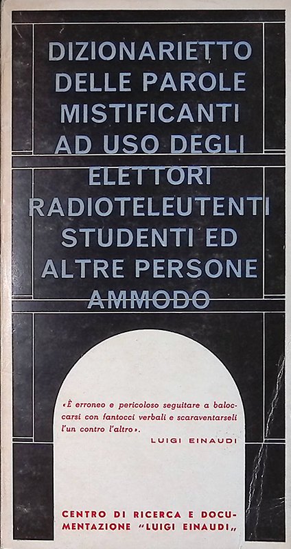 Dizionaretto delle parole mistificanti ad uso degli elettori radioteleutenti studenti …
