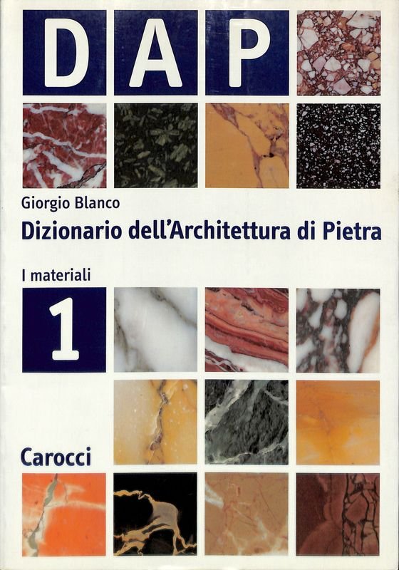 Dizionario dell'Architettura di Pietra. I materiali. 1