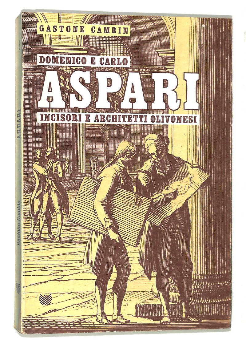 Domenico e Carlo Aspari incisori e architetti olivonesi