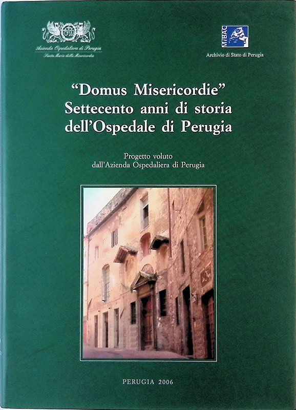 Domus Misericordie. Settecento anni di storia dell'Ospedale di Perugia | Immagine principale