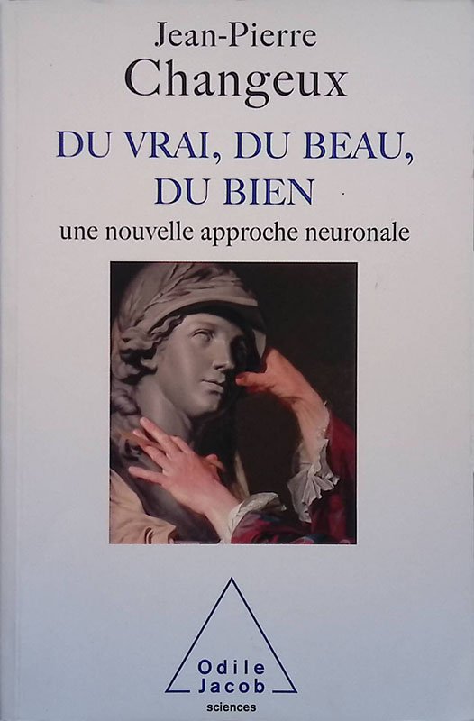 Du vrai, du beau, du bien. Une nouvelle approche neuronale