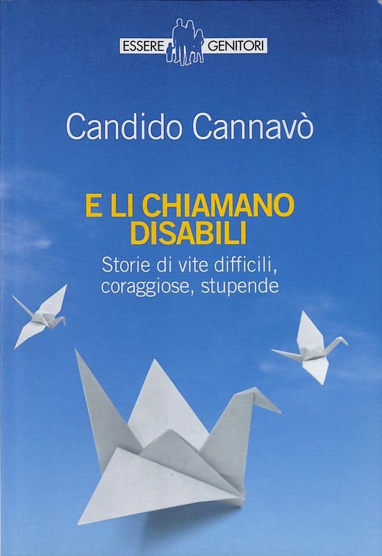 E li chiamano disabili. Storie di vite difficili coraggiose stupende