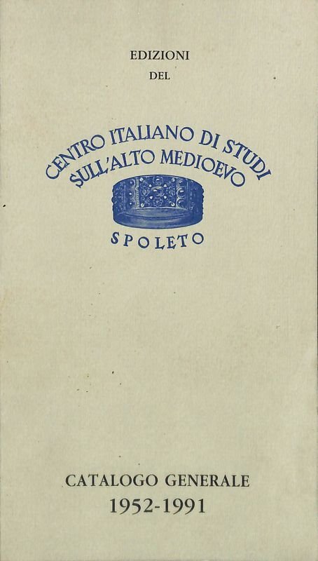 Edizioni del Centro Italiano di Studi sull'Alto Medioevo. Catalogo generale …