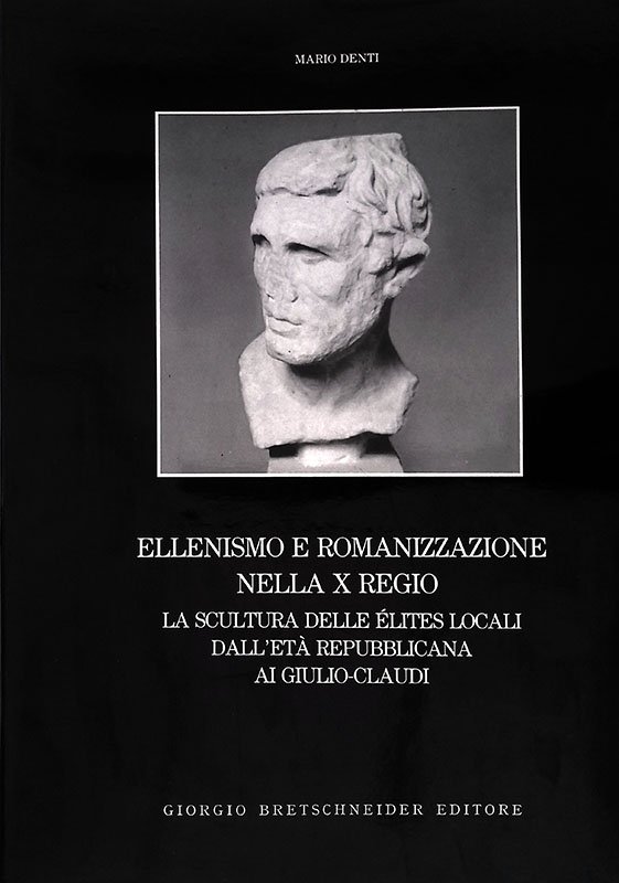 Ellenismo e romanizzazione nella X regio. La scultura delle elites …