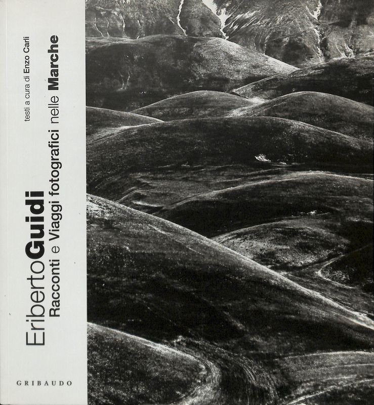 Eriberto Guidi. Racconti e viaggi fotografici nelle Marche