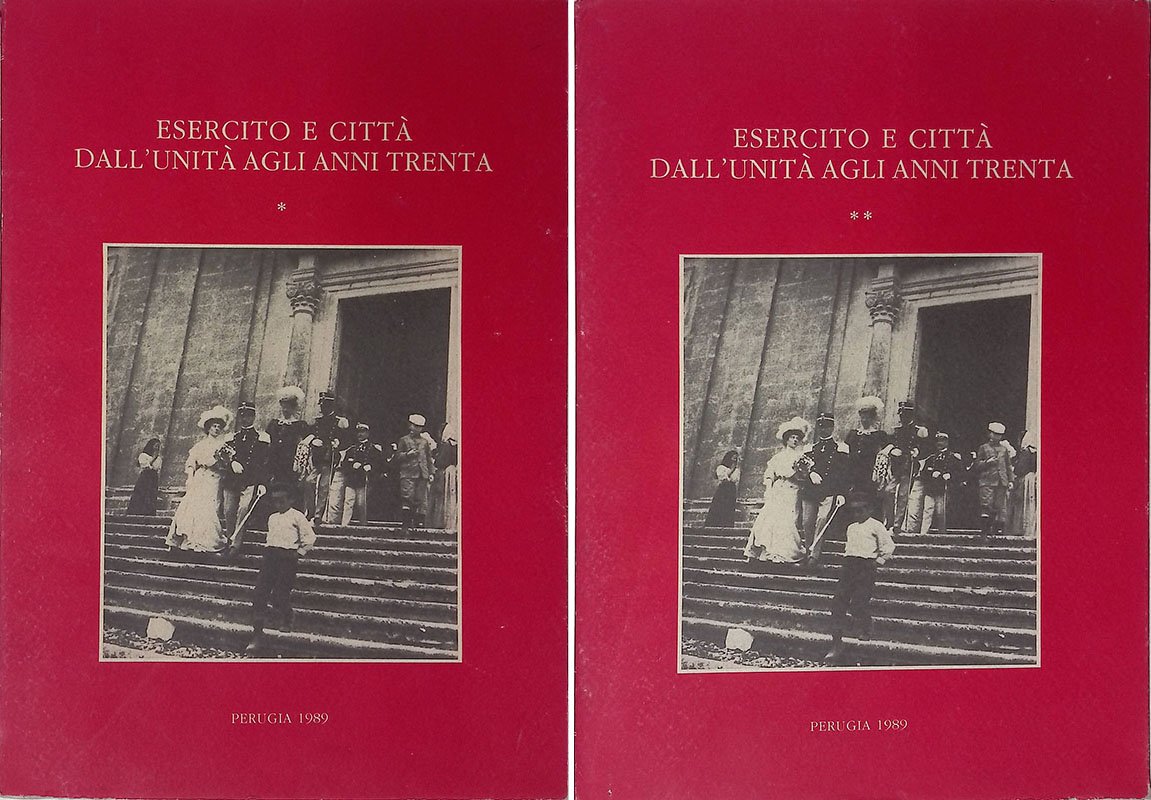 Esercito e città dall'unità agli anni trenta. Convegno Nazionale di …