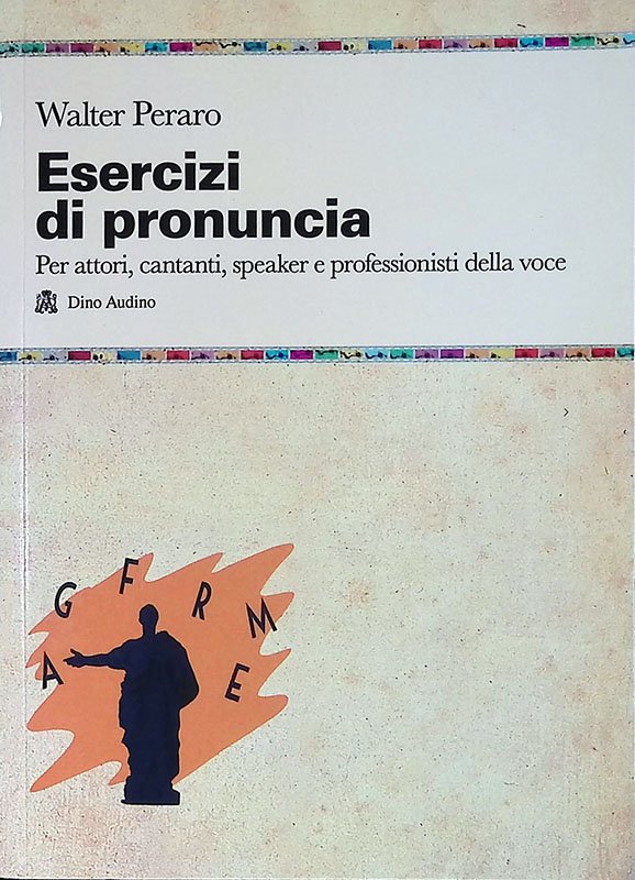 Esercizi di pronuncia. Per attori, cantanti, speaker e professionisti della …
