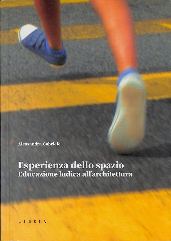 Esperienza dello spazio. Educazione ludica all'architettura