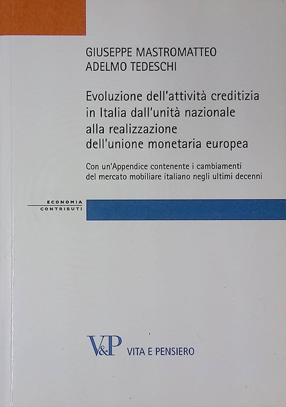 Evoluzione dell'attività creditizia in Italia dall'unità nazionale alla realizzazione dell'unione …