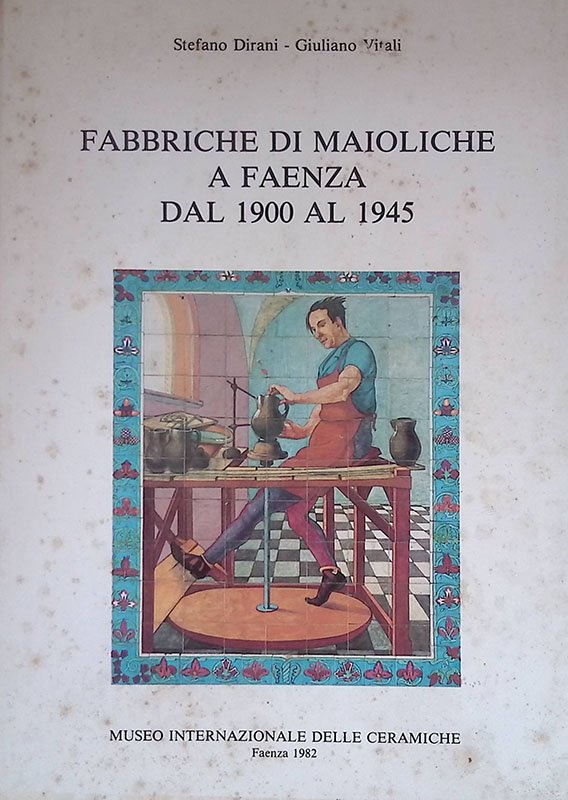 Fabbriche di maioliche a Faenza dal 1900 al 1945