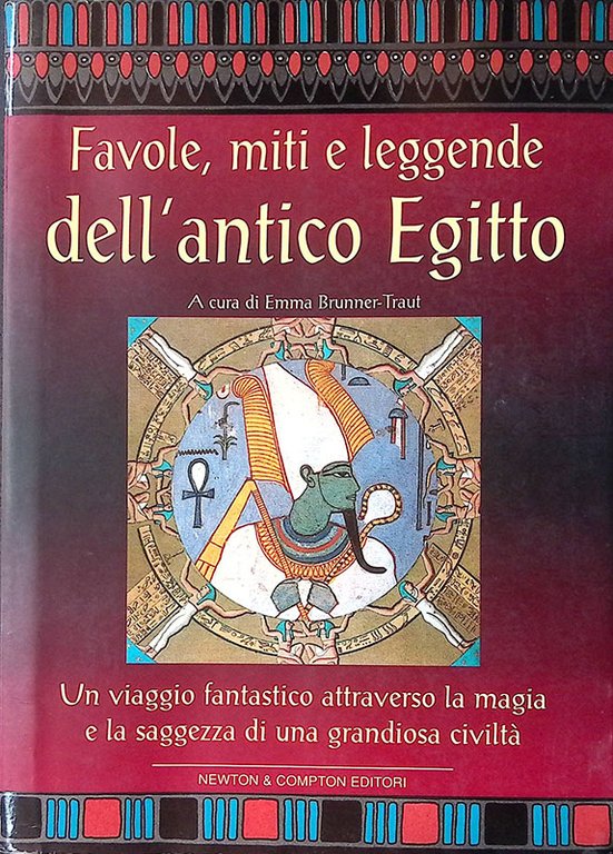 Favole, miti e leggende dell'antico Egitto. Un viaggio fantastico attraverso la magia e la saggezza di una grandiosa civiltà