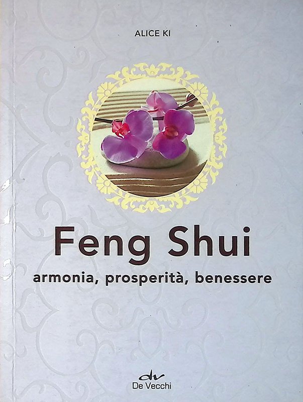 Feng shui. Armonia, prosperità, benessere