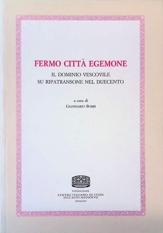 Fermo città egemone. Il dominio vescovile su Ripatransone nel Duecento
