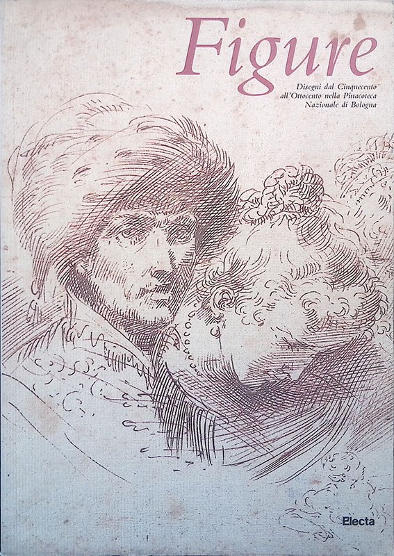 Figure. Disegni dal Cinquecento all'Ottocento nella Pinacoteca Nazionale di Bologna
