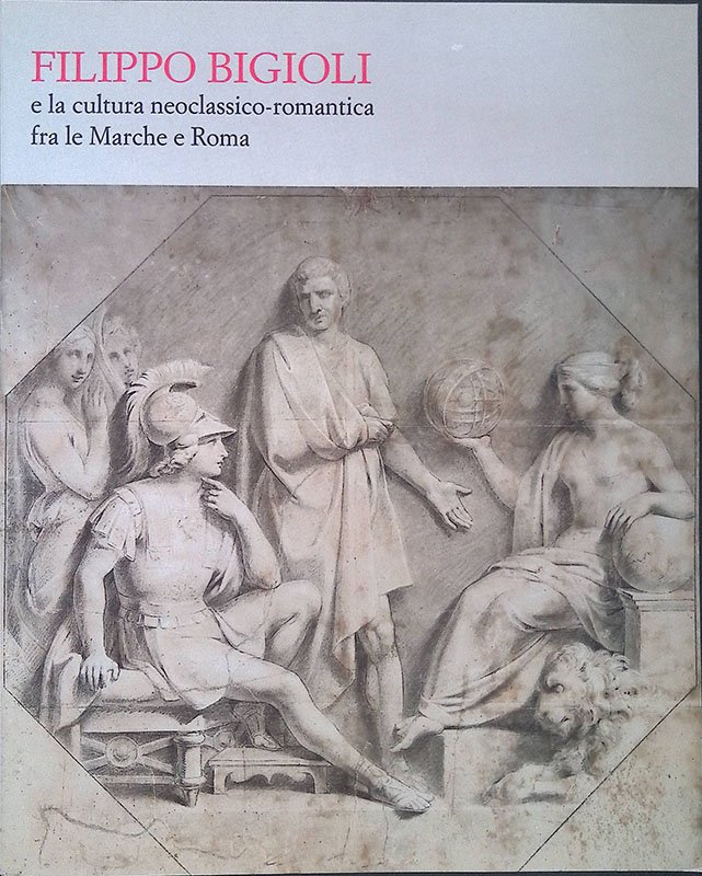 Filippo Bigioli e la cultura neoclassico-romantica fra le Marche e …