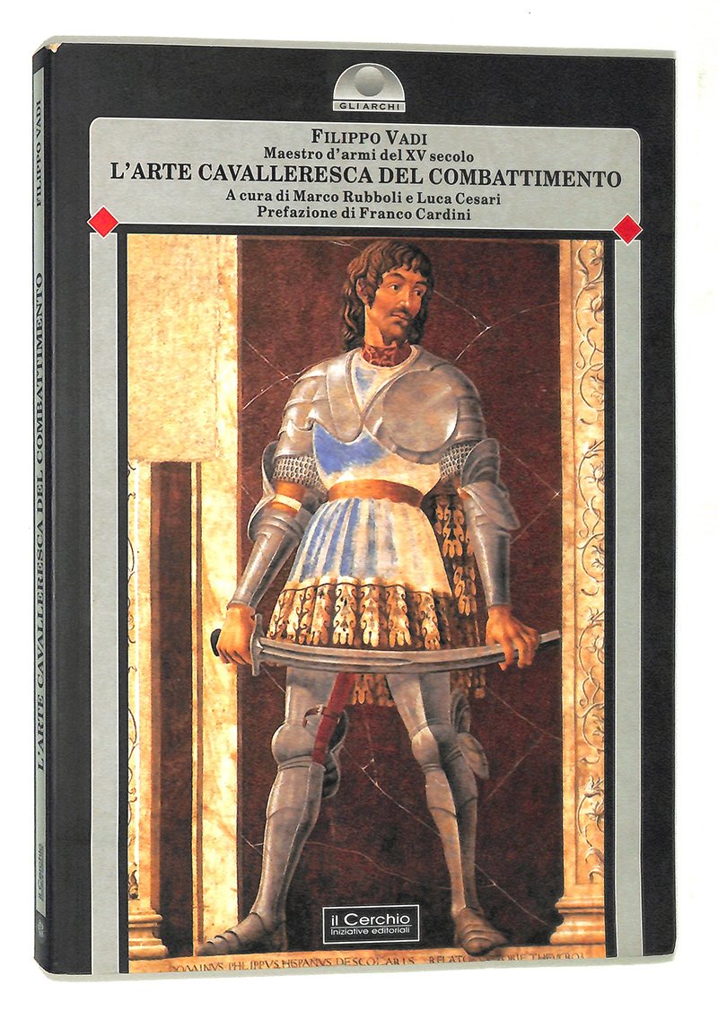 Filippo Vadi Maestro d'armi del XV secolo. L'arte cavalleresca del …