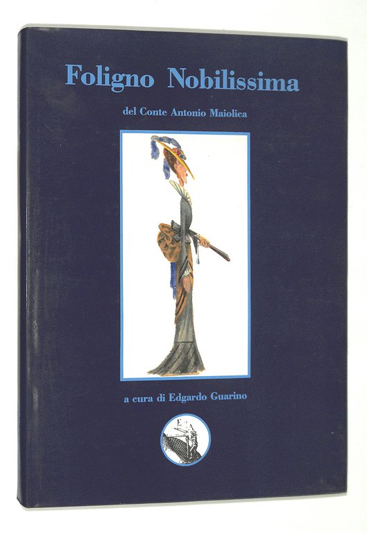 Foligno nobilissima del Conte Antonio Maiolica