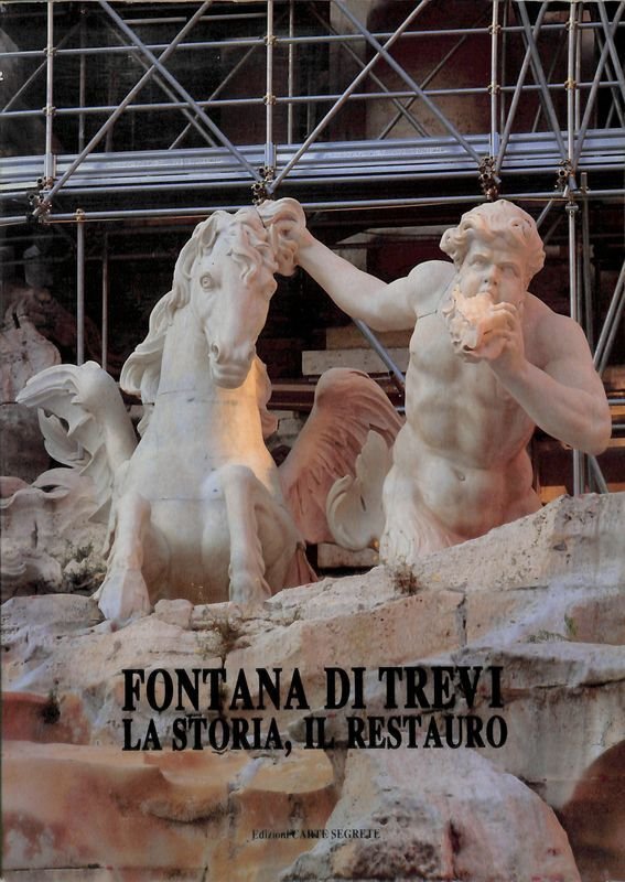 Fontana di Trevi. La storia, il restauro