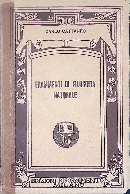 Frammenti di filosofia naturale. Con introduzione pei lettori d'oggidì di Arcangelo Ghisleri. Vol. III della Biblioteca Storica degli Esuli Italiani