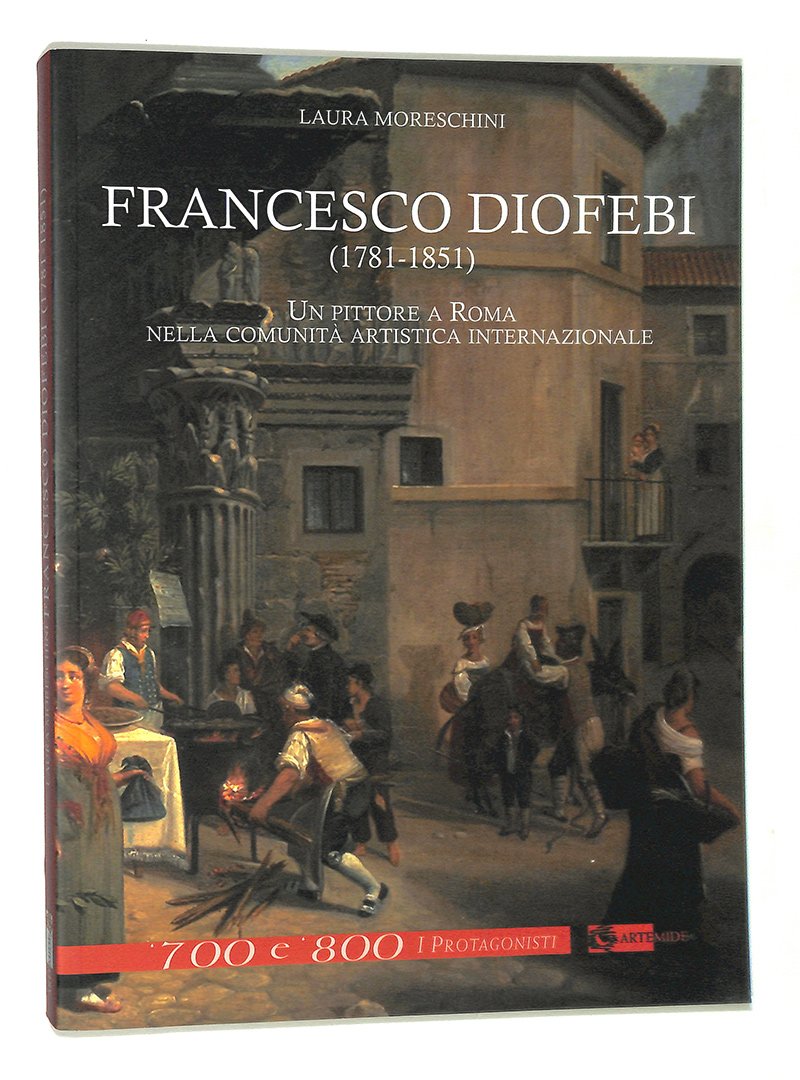 Francesco Diofebi 1781-1851. Un pittore a Roma nella comunità artistica …