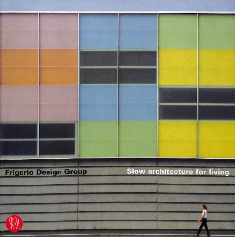 Frigerio Design Group. Slow architecture for living