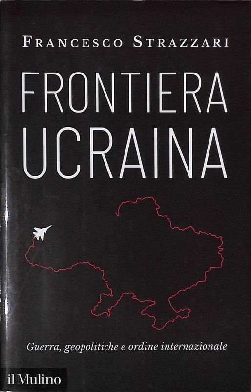 Frontiera Ucraina. Guerra, geopolitiche e ordine internazionale