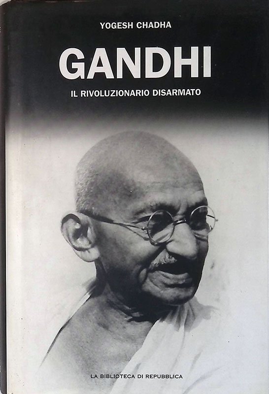 Gandhi. Il rivoluzionario disarmato