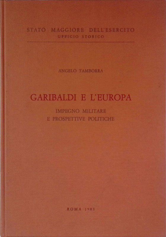 Garibaldi e l'europa. Impegno militare e prospettive politiche