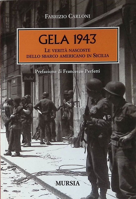 Gela 1943. Le verità nascoste dello sbarco americano in Sicilia