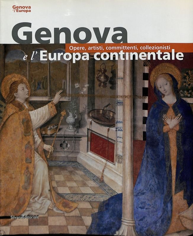 Genova e l'Europa continentale. Opere, artisti, committenti, collezionisti.