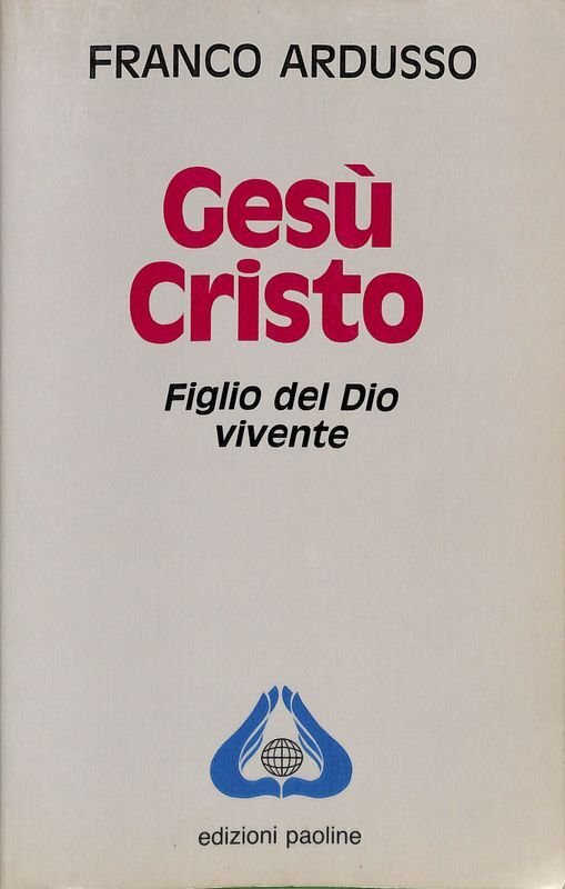 Gesù Cristo. Figlio del Dio vivente