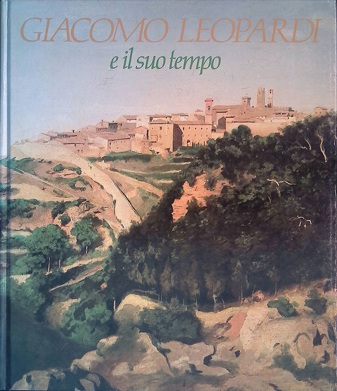 Giacomo Leopardi e il suo tempo