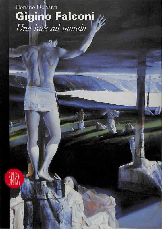 Gigino Falconi. Una luce sul mondo. Dipinti 1994-1999