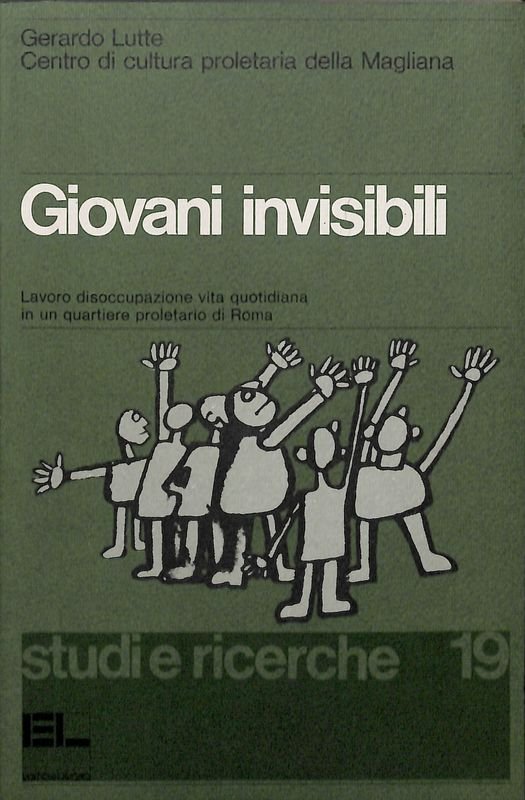 Giovani invisibili. Lavoro, disoccupazione, vita quotidiana in un quartiere proletario …