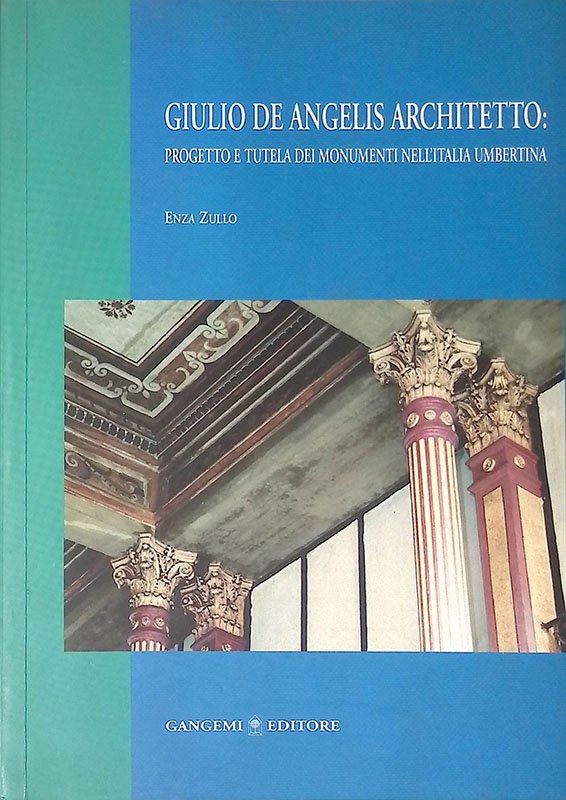 Giulio De Angelis architetto: progetto e tutela dei monumenti nell'Italia … | Immagine principale