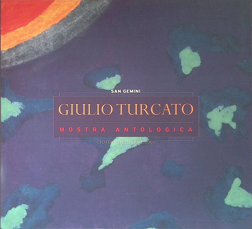 Giulio Turcato. Mostra antologica