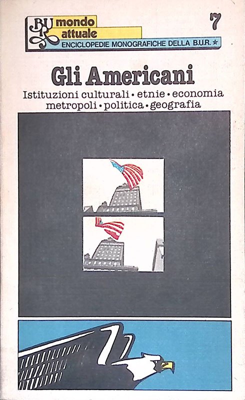 Gli americani. Istituzioni culturali, etnie, economia, metropoli, politica, geografia