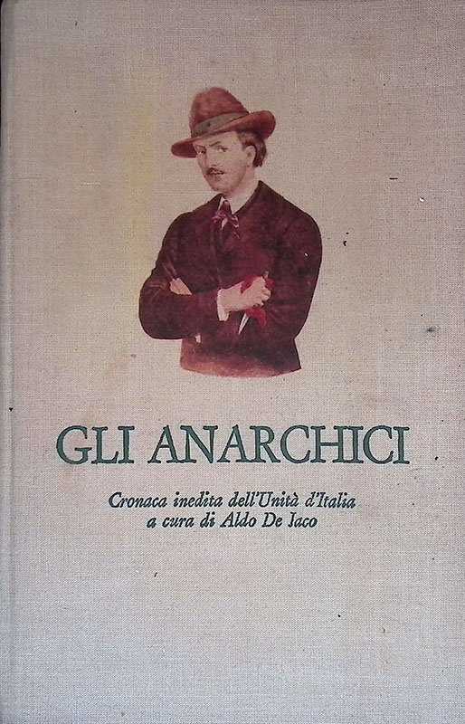 Gli anarchici. Cronaca inedita dell'Unità d'Italia