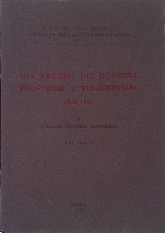 Gli archivi dei governi provvisori e straordinari 1859-1861. Volume II. …