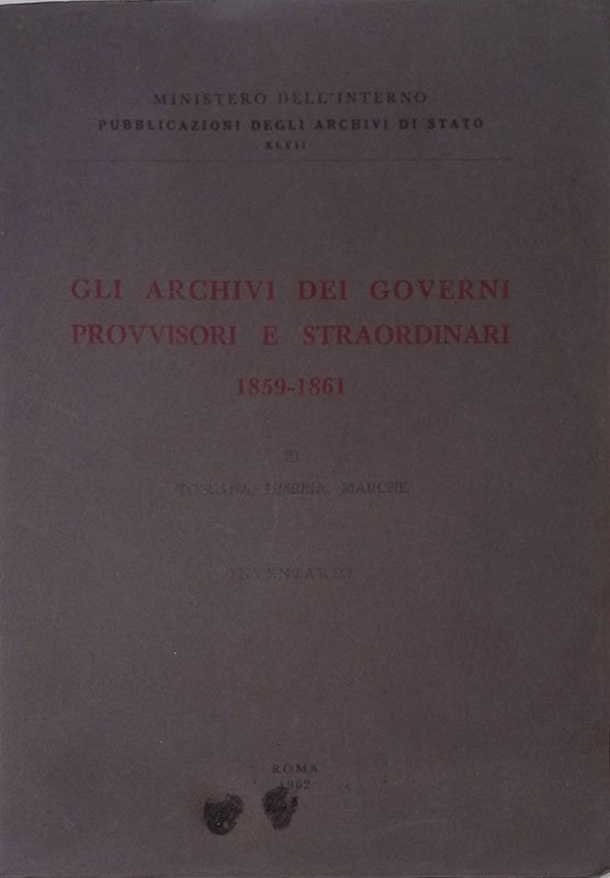 Gli archivi dei governi provvisori e straordinari 1859-1861. Volume III. …