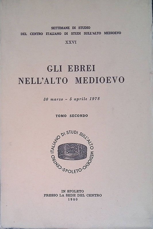 Gli ebrei nell'Alto Medioevo. Atti. 30 marzo - 5 aprile …